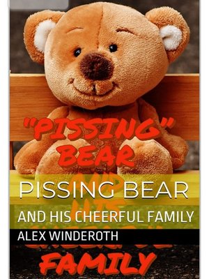 cover image of "Pissing" Bear and His Cheerful Family